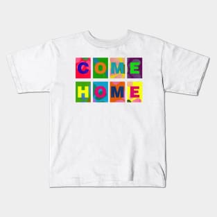 COME HOME Kids T-Shirt